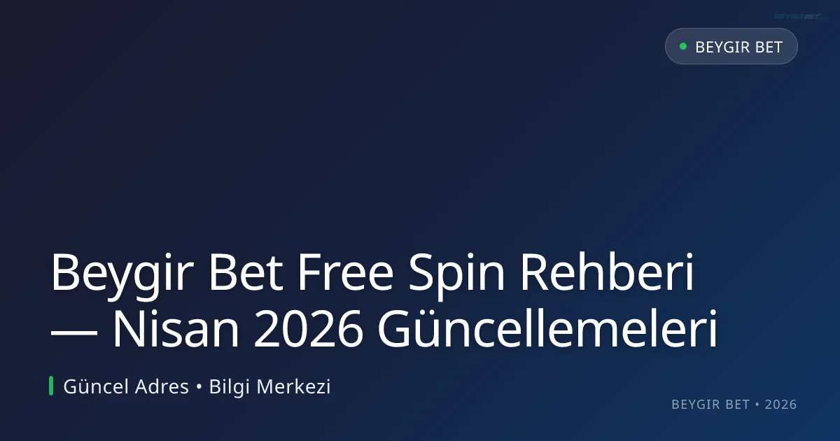 Beygir Bet Free Spin Rehberi — Nisan 2026 Güncellemeleri - Beygir Bet rehber görseli