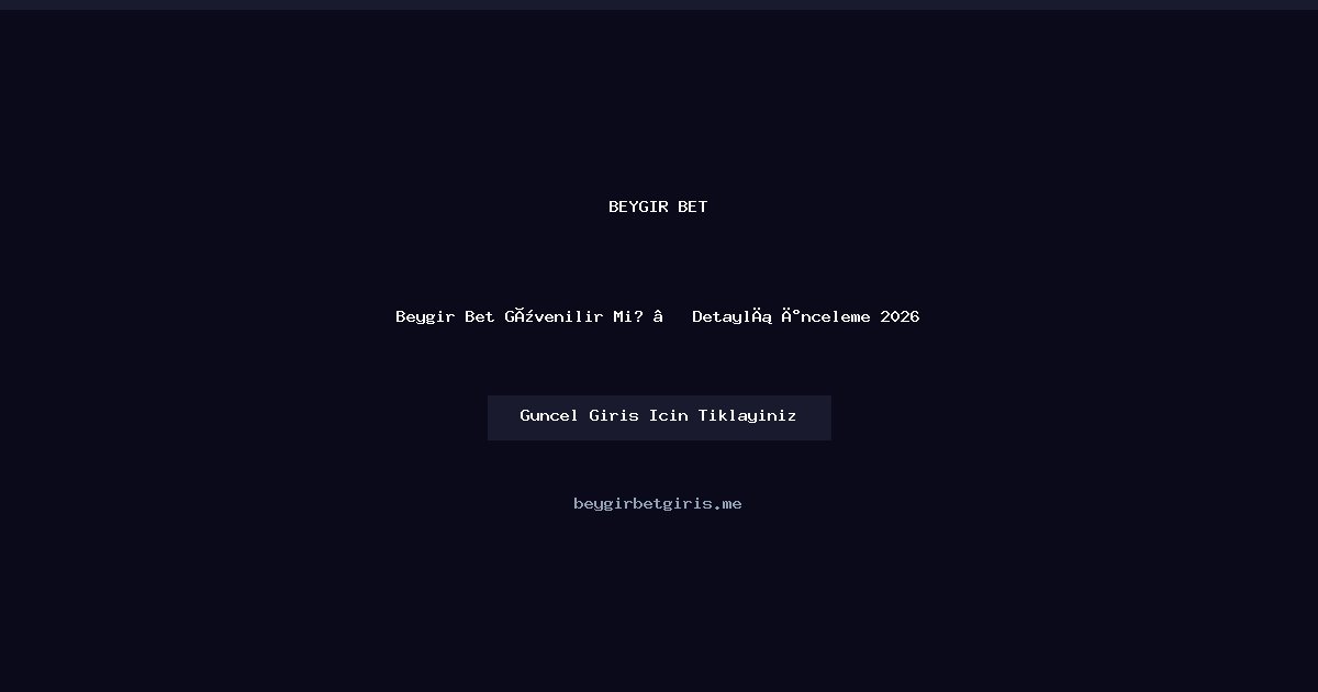 Beygir Bet İncelemesi 2026: Güvenli mi, Nasıl Çalışır?