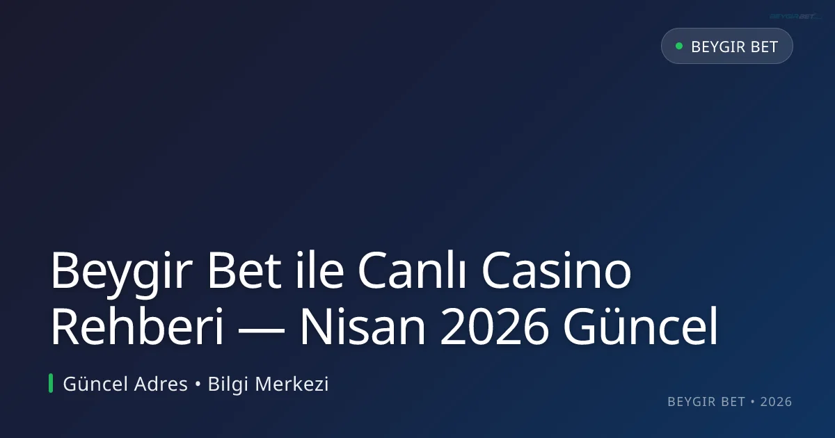 Beygir Bet ile Canlı Casino Rehberi - Beygir Bet rehber görseli
