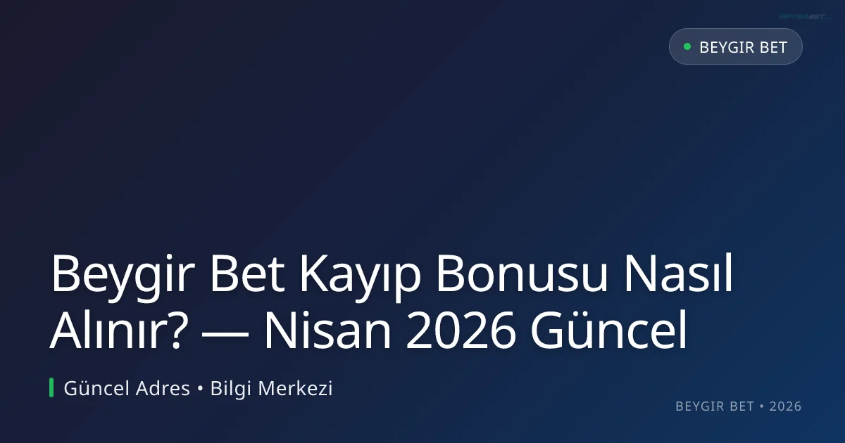 Beygir Bet Kayıp Bonusu Nasıl Alınır? - Beygir Bet rehber görseli
