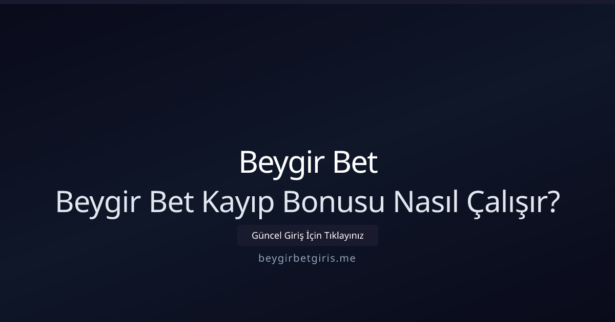 Beygir Bet Kayıp Bonusu Nasıl Çalışır?