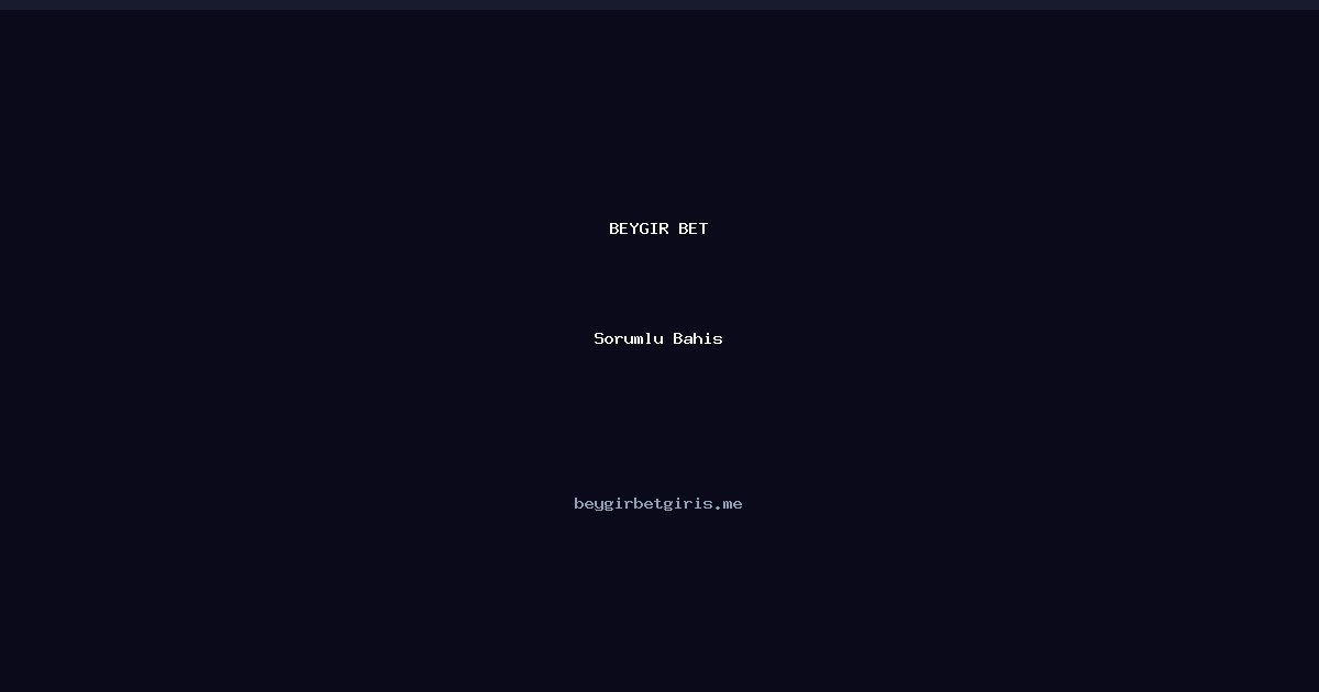Beygir Bet Sorumlu Bahis